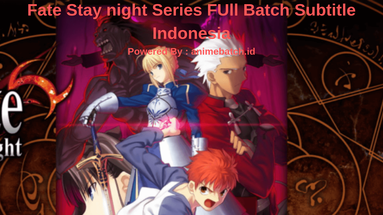 Fate/stay night Series Batch Subtitle Indonesia